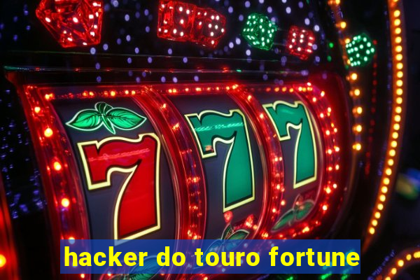 hacker do touro fortune